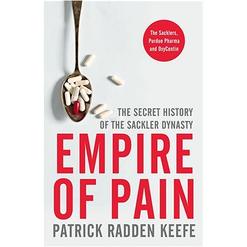 Empire of Pain: The Secret History of the Sackler Dynasty (1529063078)