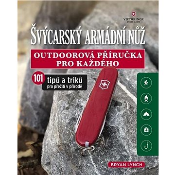 Švýcarský armádní nůž: Outdoorová příručka pro každého (978-80-7529-063-2)
