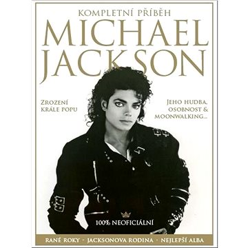 Michael Jackson: Kompletní příběh (978-80-7525-363-7)