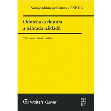 Kompendium judikatury Odměna exekutora a náhrada nákladů (978-80-7552-215-3)