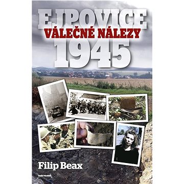 Válečné nálezy Ejpovice 1945 (978-80-206-1952-5)