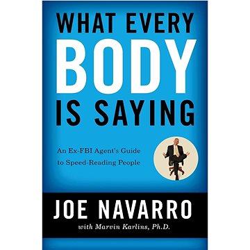 What Every BODY is Saying: An Ex-FBI Agent's Guide to Speed-Reading People (0061438294)