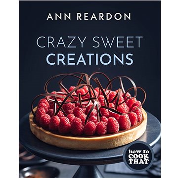 How to Cook That: Crazy Sweet Creations (1642505781)