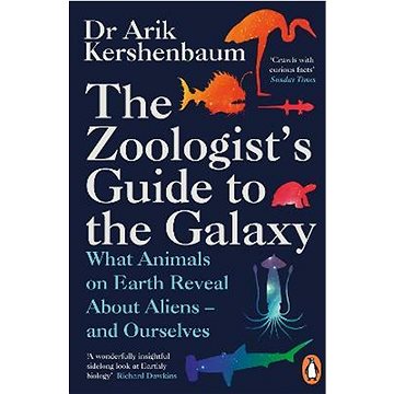 The Zoologist's Guide to the Galaxy: What Animals on Earth Reveal about Aliens - and Ourselves (0241986842)