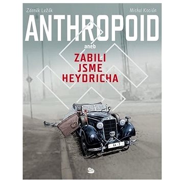 Anthropoid aneb zabili jsme Heydricha (978-80-257-3468-1)