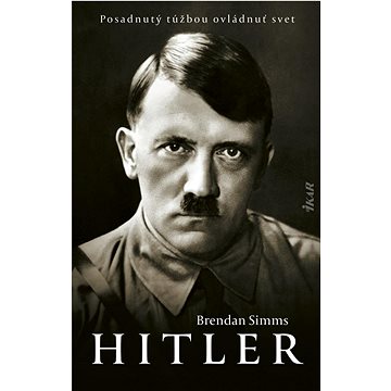 Hitler Posadnutý túžbou ovládnuť svet (978-80-551-7744-1)