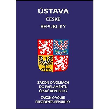Ústava České republiky 2021: Zákon o volbě prezidenta republiky,Zákon o volbách do Parlamentu České (978-80-7365-459-7)