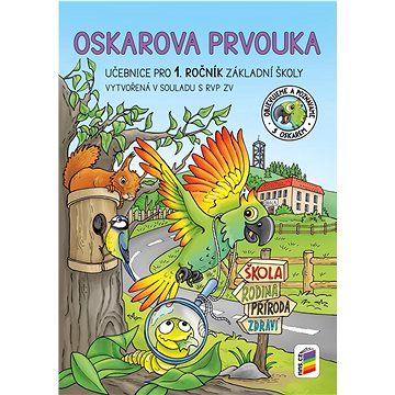 Oskarova prvouka 1 Učebnice pro 1. ročník základní školy: vytvořená v souladu s RVP ZV (978-80-7600-177-0)