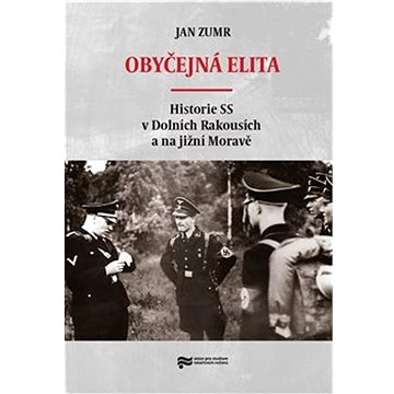 Obyčejná elita: Historie SS v Dolních Rakousích a na jižní Moravě (978-80-88292-84-5)