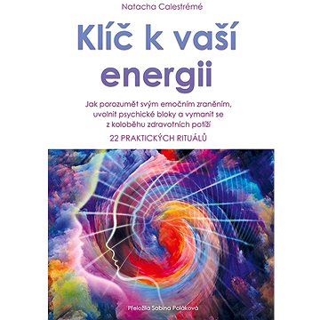 Klíč k vaší energii: 22 praktických rituálů (978-80-87950-87-6)