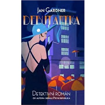 Debutantka: Detektivní román od autora seriálu První republika (978-80-242-7566-6)