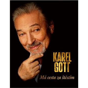 Karel Gott Má cesta za štěstím (978-80-908221-0-8)