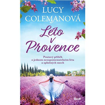 Léto v Provence: Poutavý příběh o jednom nezapomenutelném létu a splněných snech (978-80-249-4506-4)