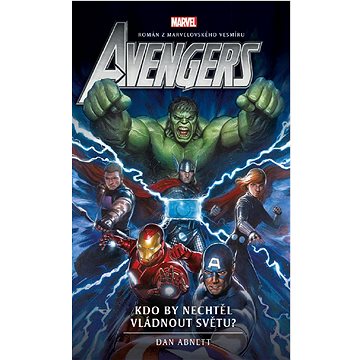 Avengers Kdo by nechtěl vládnout světu? (978-80-7679-014-8)