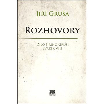 Rozhovory: Dílo Jiřího Gruši Svazek VIII (978-80-7364-115-3)