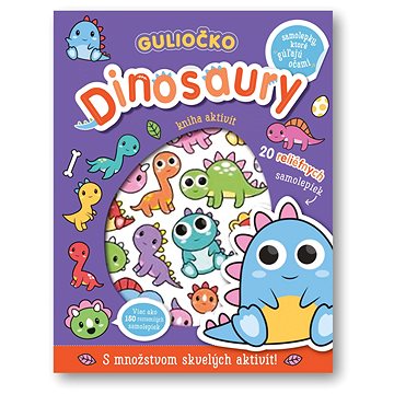 Guliočko Dinosaury: S množstvom skvelých aktivit! (978-80-567-0684-8)
