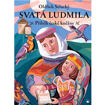 Svatá Ludmila: Příběh české kněžny (978-80-7566-218-7)