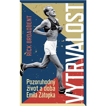 Vytrvalost: Pozoruhodný život a doba Emila Zátopka (978-80-276-0254-4)