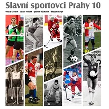 Slavní sportovci Prahy 10 (978-80-88258-28-5)