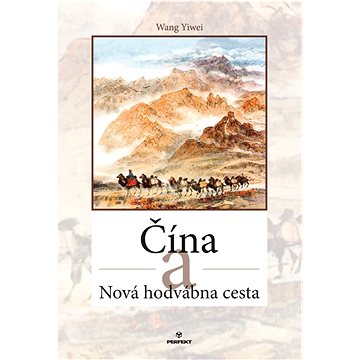 Čína a Nová hodvábna cesta (978-80-8226-020-8)