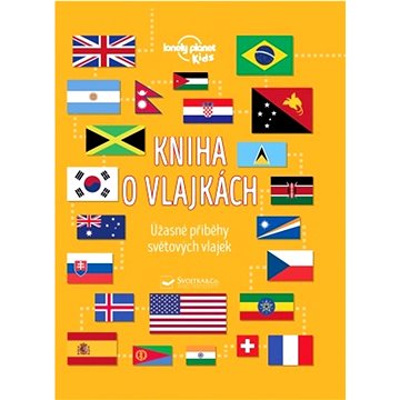 Kniha o vlajkách: Úžasné příběhy světových vlajek (978-80-256-3002-0)