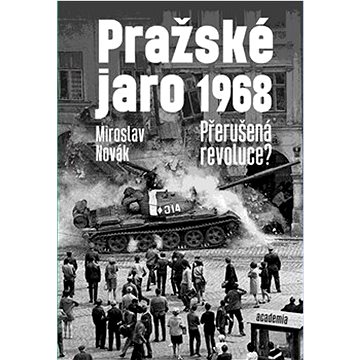 Pražské jaro 1968: Přerušená revoluce? (978-80-200-3248-5)