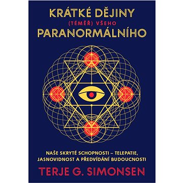Krátké dějiny (téměř) všeho paranormálního: Naše skryté schopnosti – telepatie, jasnovidnost a předv (978-80-7252-902-5)