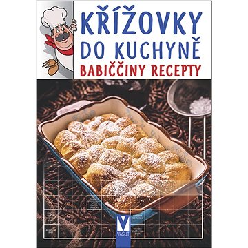 Křížovky do kuchyně babiččiny recepty (978-80-7541-193-8)