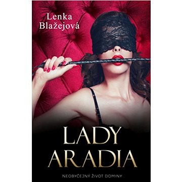 Lady Aradia: Skutečný příběh české dominy (978-80-7546-335-7)