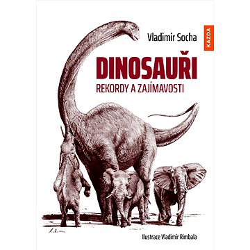 Dinosauři: Rekordy a zajímavosti (978-80-7670-033-8)