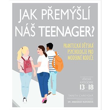 Jak přemýšlí náš teenager?: Praktická dětská psychologie pro moderní rodiče (978-80-276-0253-7)