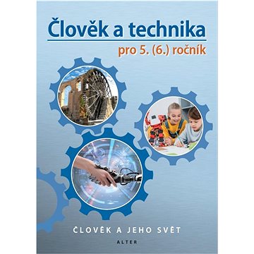 Člověk a technika pro 5. (6.) ročník Učebnice (978-80-7245-390-0)