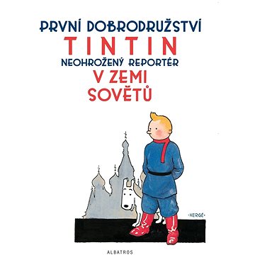 Tintinova dobrodružství Tintin v zemi Sovětů (978-80-00-06272-3)