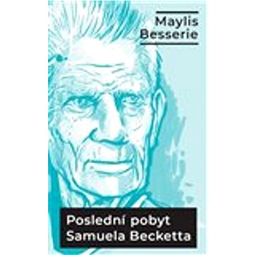 Poslední pobyt Samuela Becketta: Ve Třetím věku (978-80-7564-058-1)