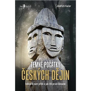 Temné počátky českých dějin (978-80-7555-144-3)
