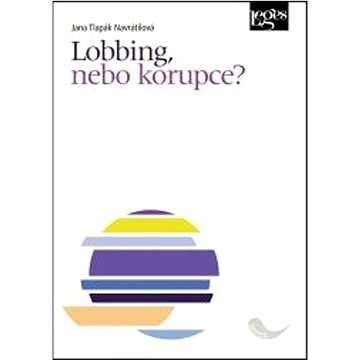 Lobbing, nebo korupce? (978-80-7502-520-3)