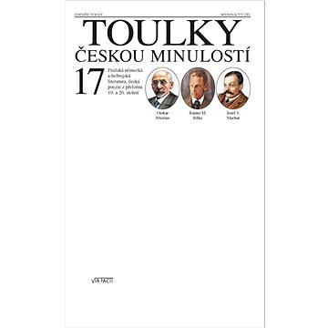 Toulky českou minulostí 17: Pražská německá a hebrejská literatura, česká poezie z přelomu 19. a 20. (978-80-907314-2-4)