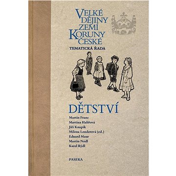 Velké dějiny zemí Koruny české Dětství: Tematická řada (978-80-7637-211-5)