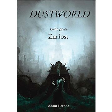 Dustworld: Kniha první Znalost (978-80-7666-043-4)