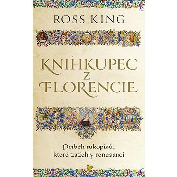 Knihkupec z Florencie: Příběh rukopisů, které zažehly renesanci (978-80-276-0178-3)
