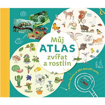 Můj atlas zvířat a rostlin: Kniha, kterou si děti dotváří samy (978-80-88333-16-6)