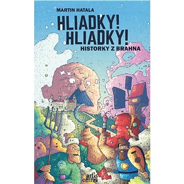 Hliadky! Hliadky!: Historky z Brahna (978-80-8201-114-5)