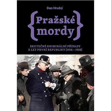 Pražské mordy: Skutečné kriminální případy z let první republiky (1918-1938) (978-80-907295-9-9)