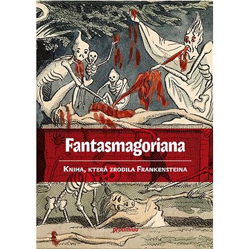 Fantasmagoriana: Kniha, která zrodila Frankensteina (978-80-87485-95-8)
