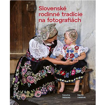 Slovenské rodinné tradície na fotografiách (978-80-573-0190-5)