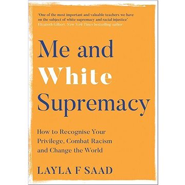 Me and White Supremacy: How to Recognise Your Privilege, Combat Racism and Change the World (1529405114)