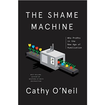 The Shame Machine: Who Profits in the New Age of Humiliation (0593443381)