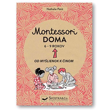 Montessori doma 6 - 9 rokov: Od myšlienok k činom (978-80-567-0832-3)