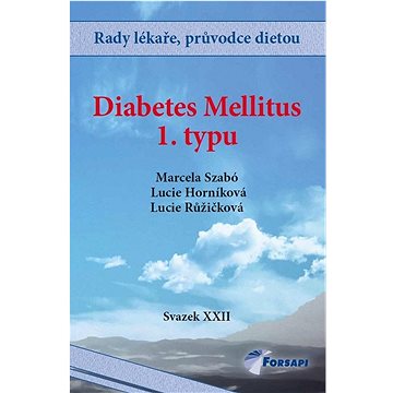 Diabetes mellitus 1. typu: Svazek XXII (978-80-87250-45-7)
