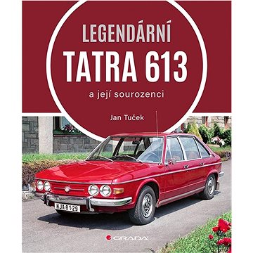 Legendární Tatra 613: a její sourozenci (978-80-271-3488-5)